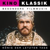 Kino Klassik - Besondere Filmmusik: König der letzten Tage