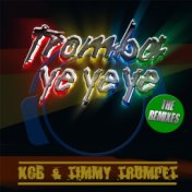 Tromba Ye Ye Ye (The Remixes)