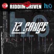 Riddim Driven: 12 Gauge