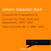 Orange Edition - Bach: Concerto for 3 Harpsichords & Violin Concerto No. 2, BWV 1042