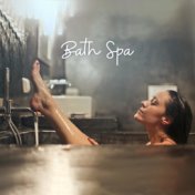 Bath Spa (The Most Relaxing Spa Music, Sensual Massage, Restorative Wellness, Aromatherapy, Blissful Spa Moments, Amazing Relaxa...