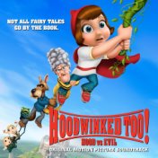 Hoodwinked Too! Hood vs. Evil (Original Motion Picture Soundtrack)