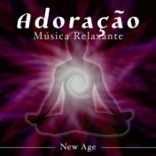 Adoração - A Música Relaxante Perfeita para seu Momento de Adoração e Louvor