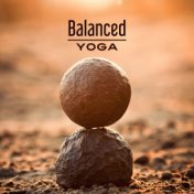 Balanced Yoga – New Music for Yoga, Meditation, Pilates, Tai Chi, Deep Relaxation, Meditation Background Music