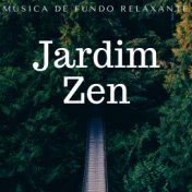 Jardim Zen - Música de Fundo Relaxante para Yoga, Massagem e Meditação