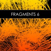 Fragments 6