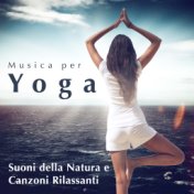 Musica per Yoga: Suoni della Natura e Canzoni Rilassanti per Corsi di Yoga
