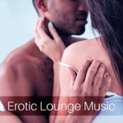 Erotic Lounge Music – Sexy Summer Chill, Erotic Ibiza Music, Lovers Paradise
