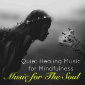 Music for The Soul – Quiet Healing Music for Mindfulness