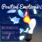 Positive Emotions - Instrumentale Zen Slaapcyclus Muziek voor Gezondheid Welzijn Geestkracht met Natuur Rustgevende Meditatieve ...