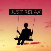 Just Relax – Relaxation & Meditation, Best Soothing Music with Nature Sounds to Relax