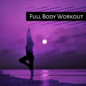 Full Body Workout – Music for Yoga, Meditation, Pilates, Contemplation, New Age 2017