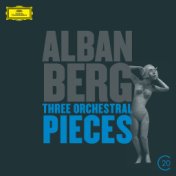 Berg: Three Orchestral Pieces