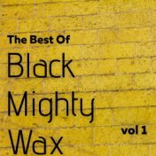 The Best Of Black Mighty Wax, Vol. 1