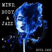 Soul Jazz: Mind, Body and Jazz