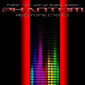 Phantom Ascending Charts (Fusion Top World Electro 2017)