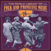 The World Library of Folk and Primitive Music on 78 Rpm Vol. 1, Africa