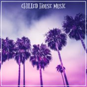 Chilled House Music