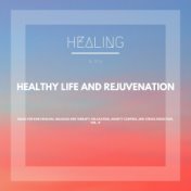 Healthy Life And Rejuvenation (Music For Reiki Healing, Massage And Therapy, Relaxation, Anxiety Control And Stress Reduction, V...