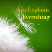 Jazz Explains Everything