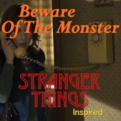 Beware Of The Monster - 'Stranger Things' Inspired