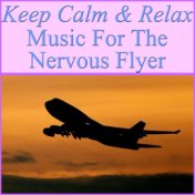 Keep Calm & Relax- Music For The Nervous Flyer