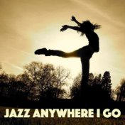 Jazz Anywhere I Go