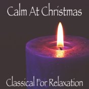 Calm At Christmas: Classical For Relaxation