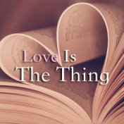 Love Is The Thing