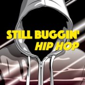 Still Buggin' Hip Hop