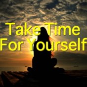 Take Time For Yourself