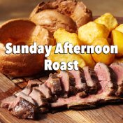 Sunday Afternoon Roast