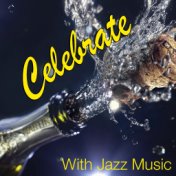 Celebrate With Jazz Music