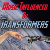 Music Influenced By 'Transformers'