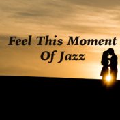 Feel This Moment Of Jazz