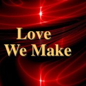 Love We Make