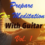 Prepare For Meditation With Guitar, Vol. 1