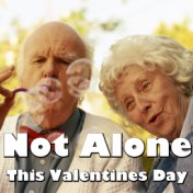 Not Alone This Valentines Day