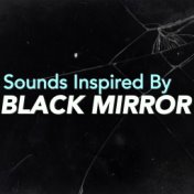 Sounds Inspired By 'Black Mirror'