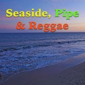 Seaside, Pipe & Reggae