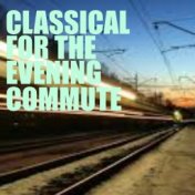 Classical For The Evening Commute