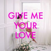 Give Me Your Love