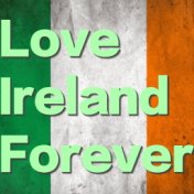 Love Ireland Forever