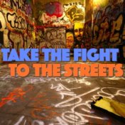 Take The Fight To The Streets