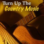 Turn Up The Country Music