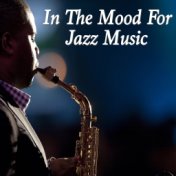 In The Mood For Jazz Music