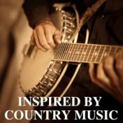 Inspired By Country Music