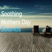 Soothing Mothers Day Sounds