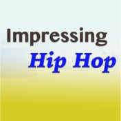Impressing Hip Hop