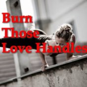 Burn Those Love Handles